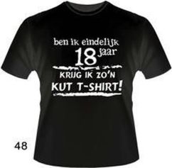 T-shirt met tekst: Ben ik eindelijk 18 jaar ...
